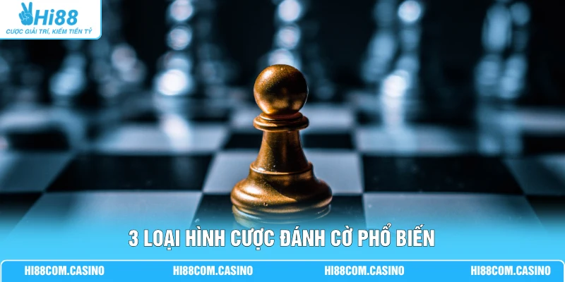 3 loại hình cược đánh cờ phổ biến