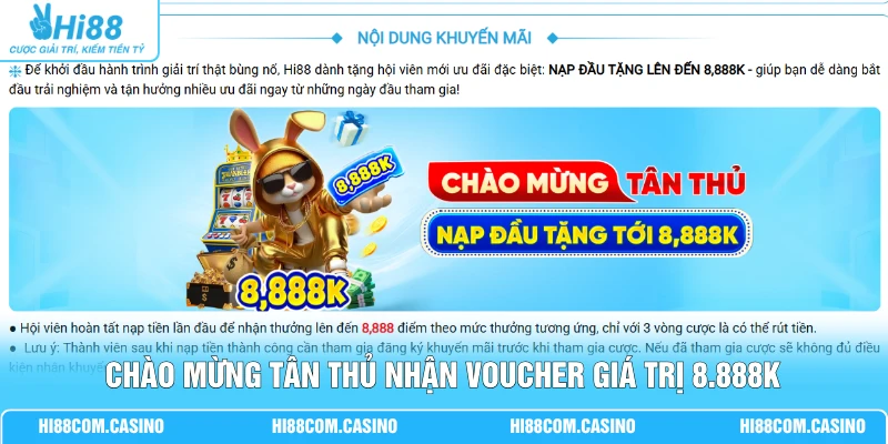 Tổng Hợp Các Ưu Đãi Tân Thủ Hi88 Phần Thưởng Quà Tặng 8.888K 3 Chào mừng tân thủ nhận voucher giá trị 8.888K