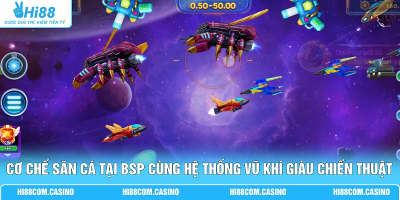 Cơ chế săn cá tại BSP cùng hệ thống vũ khí giàu tính chiến thuật