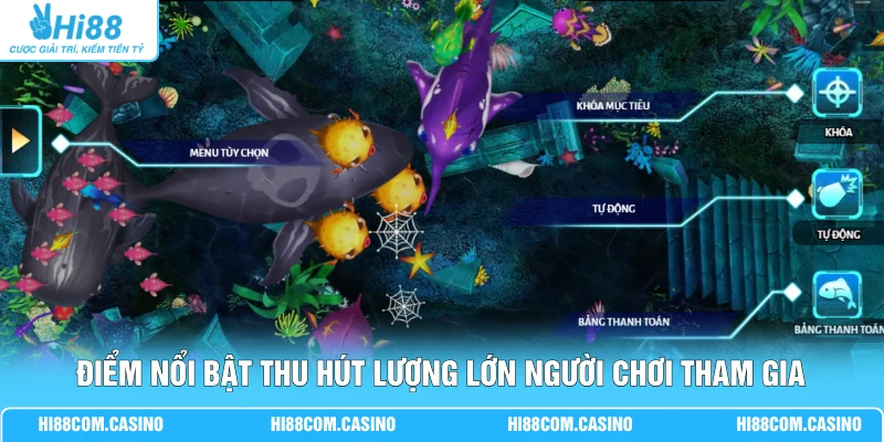 Điểm nổi bật thu hút lượng lớn người chơi tham gia