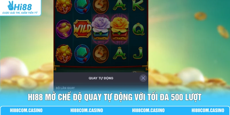 Hi88 mở chế độ quay tự động với tối đa 500 lượt