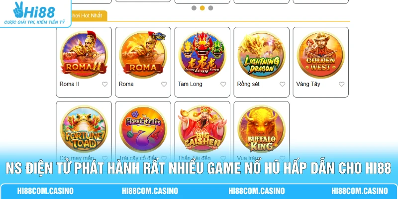 NS Điện Tử Với 300+ Game Nổ Hũ Và Hành Trình Phát Triển 1 NS điện tử phát hành rất nhiều game nổ hũ hấp dẫn cho Hi88