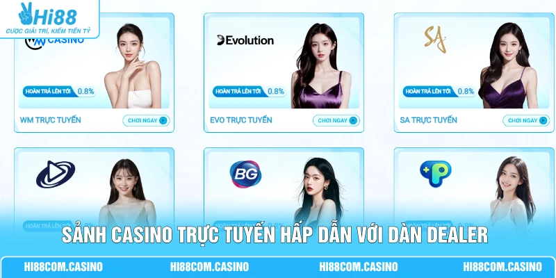 Sảnh Casino trực tuyến hấp dẫn với dàn Dealer chuyên nghiệp