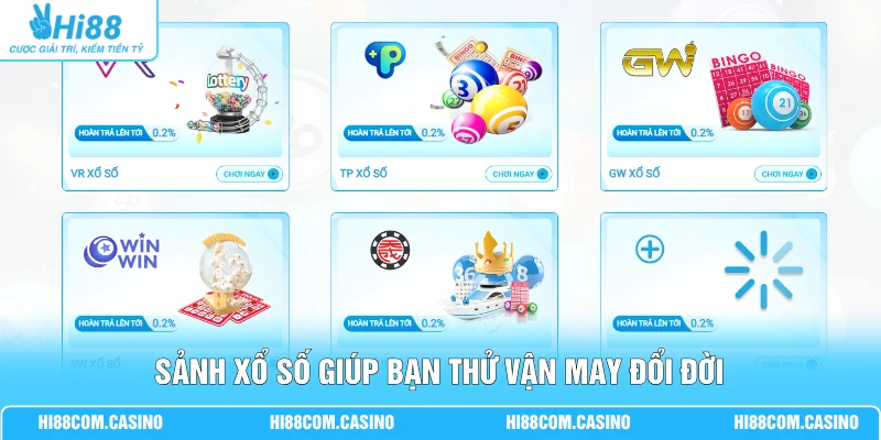 Sảnh xổ số giúp bạn thử vận may đổi đời