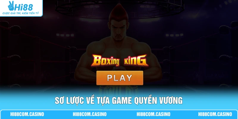 Sơ lược về tựa game Quyền Vương