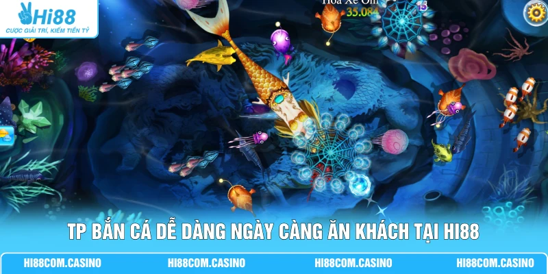 Game TP bắn cá dễ dàng ngày càng ăn khách tại Hi88