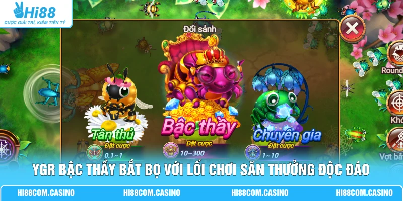YGR Bậc Thầy Bắt Bọ - Đua Top Nhận Giải Thưởng 500 Triệu 1 YGR Bậc Thầy Bắt Bọ với lối chơi săn thưởng độc đáo